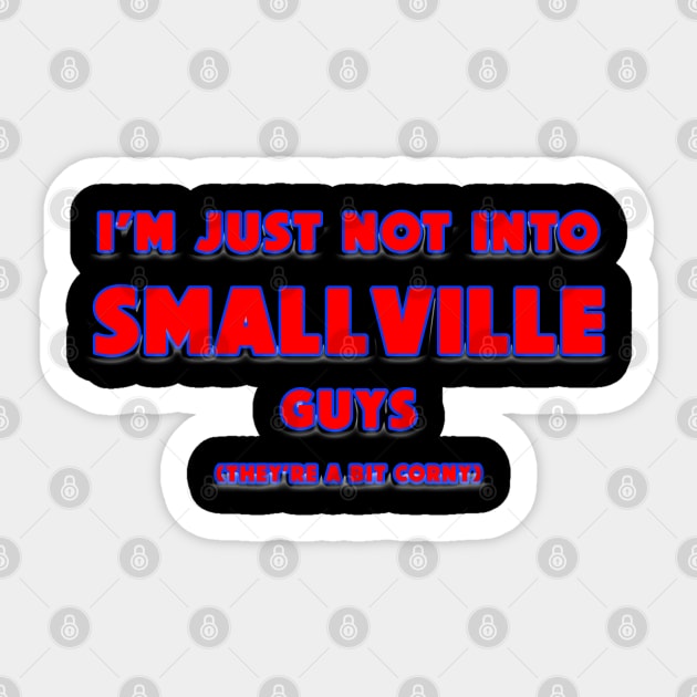 I'm Not Into Guys From Smallville Sticker by HellraiserDesigns